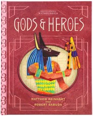 Encyclopedia Mythologica: Gods and Heroes - Mythology Book