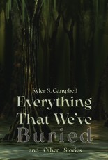 Everything We've Buried and Other Stories