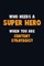Who Need A SUPER HERO, When You Are Content Strategist