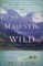 Majestic and Wild