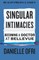 Singular Intimacies