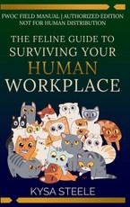 The Feline Guide to Surviving Your Human Workplace