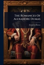 The Romances Of Alexandre Dumas
