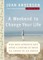 A Weekend to Change Your Life