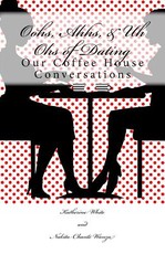 Oohs, Ahhs, & Uh Ohs of Dating