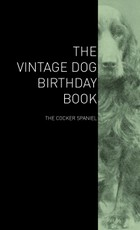 The Vintage Dog Birthday Book - The Cocker Spaniel