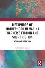 Metaphors of Motherhood in Marina Warner's Fiction and Short Fiction
