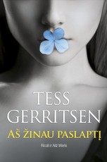 AŠ ŽINAU PASLAPTĮ: bestselerių autorės Tess Gerritsen psichologinis trileris. Kokių naujų mįslių pateiks seniai palaidota praeitis? AŠ ŽINAU PASLAPTĮ: bestselerių autorės Tess Gerritsen psichologinis trileris. Kokių naujų mįslių pateiks seniai palaidota praeitis?