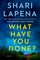 Lapena, S: What Have You Done?