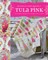 Quilts from the House of Tula Pink