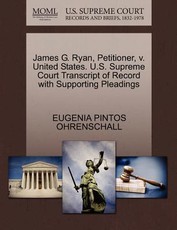 James G. Ryan, Petitioner, V. United States. U.S. Supreme Court Transcript of Record with Supporting Pleadings