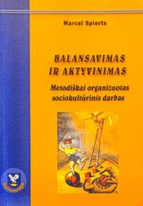 Balansavimas ir aktyvinimas: metodiškai organizuotas sociokultūrinis darbas