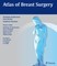 Atlas of Breast Surgery