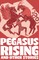 Pegasus Rising and Other Stories
