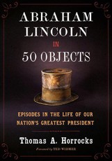 Abraham Lincoln in 50 Objects