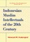 Indonesian Muslim Intellectuals of the Twentieth Century