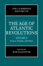 The Cambridge History of the Age of Atlantic Revolutions: Volume 2, France, Europe, and Haiti