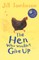The Hen Who Wouldn't Give Up