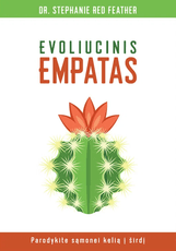 Evoliucinis empatas: parodykite sąmonei kelią į širdį