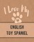 I Love My English Toy Spaniel
