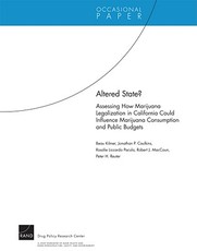 Altered State? Assessing How Marijuana Legalization in California Could Influence Marijuana Consumption and Public Budgets