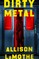Dirty Metal