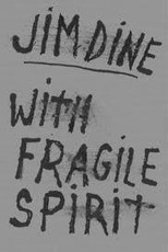 Jim Dine: With Fragile Spirit