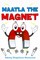 Maatla the Magnet