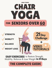 The Complete Guide to Chair Yoga for Seniors Over 60