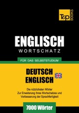 Wortschatz Deutsch-Britisches Englisch für das Selbststudium - 7000 Wörter