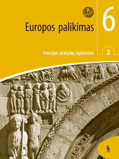 Europos palikimas. 2-asis istorijos pratybų sąsiuvinis 6 klasei (ŠOK)