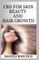 CBD for Skin and Hair Growth