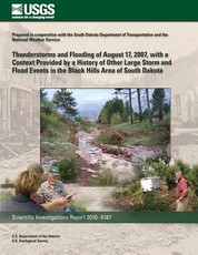 Thunderstorms and Flooding of August 17, 2007 with a Context Provided by a History of Other Large Storm and Flood Events in the Black Hills Area of South Dakota