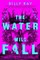 The Water Will Fall