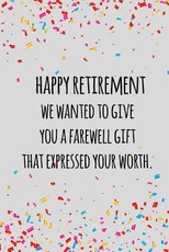 happy retirement we wanted to give you a farewell gift that expressed your worth