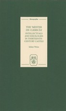 The Mester de ClerecÃ­a: Intellectuals and Ideologies in Thirteenth-Century Castile