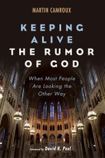 Keeping Alive the Rumor of God