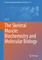 The Skeletal Muscle: Biochemistry and Molecular Biology