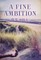 A Fine Ambition