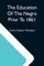 The Education Of The Negro Prior To 1861; A History Of The Education Of The Colored People Of The United States From The Beginning Of Slavery To The Civil War