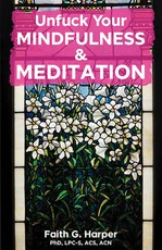 Unfuck Your Mindfulness & Meditation