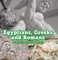 Egyptians, Greeks and Romans: Powerful Ancient Nations