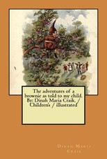 The adventures of a brownie as told to my child. By