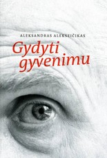 Gydyti gyvenimu: Aleksandro Alekseičiko intensyvus terapinis gyvenimas