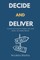 Decide and Deliver