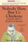 Nobody Here But Us Chickens