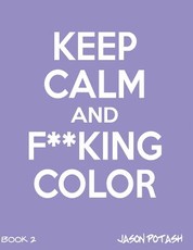 Keep Calm And F--cking Color - Vol.2