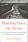 Holding Back the River