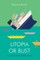 Utopia or Bust