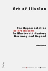 Art of Illusion; The Representation of Art History in Nineteenth-Century Germany and Beyond